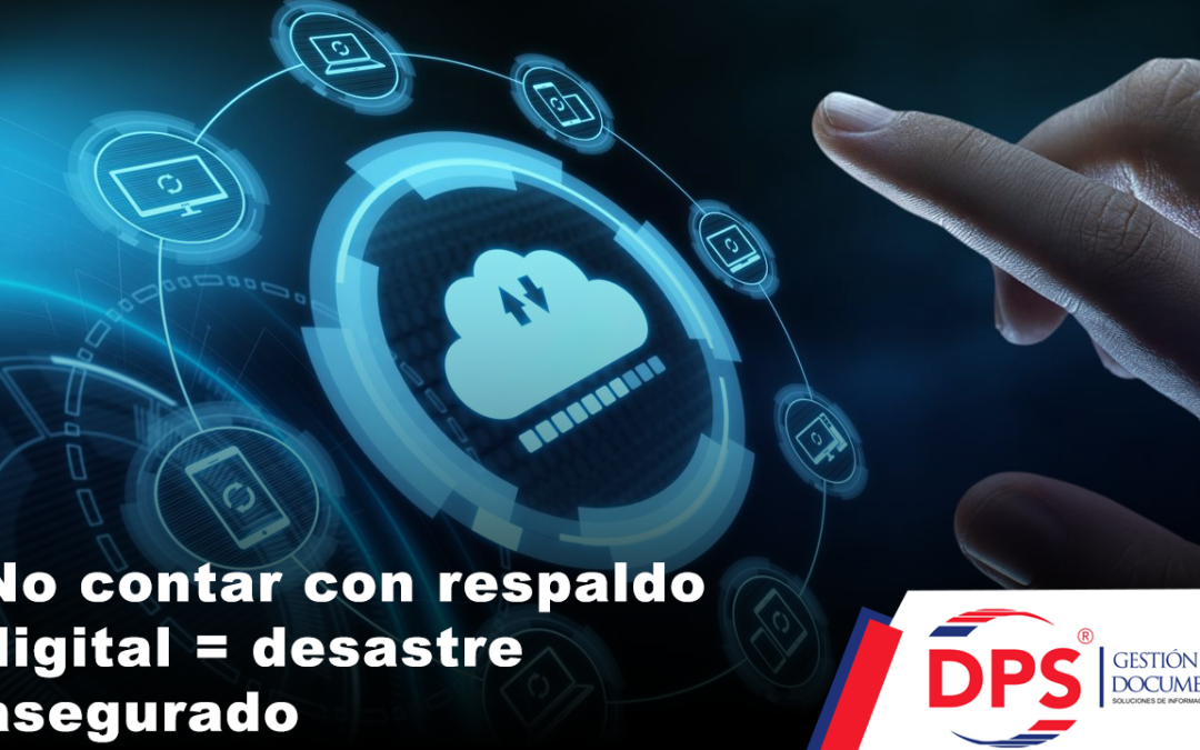No contar con respaldo digital = desastre asegurado