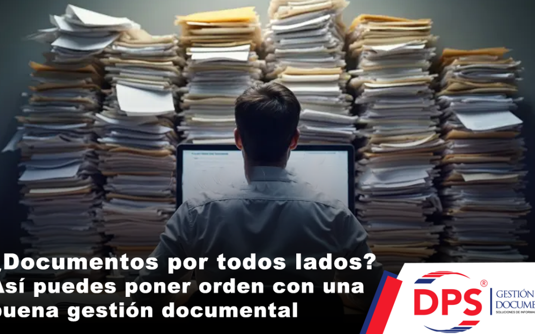 ¿Documentos por todos lados? Así puedes poner orden con una buena gestión documental