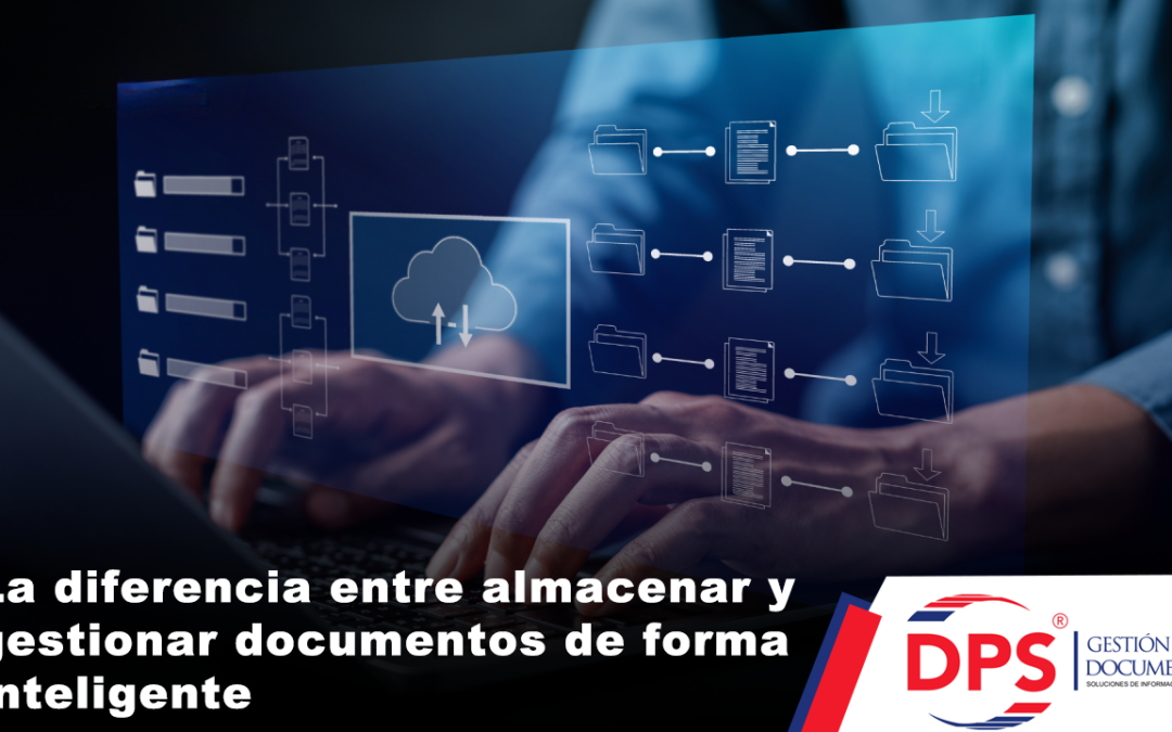 La diferencia entre almacenar y gestionar documentos de forma inteligente