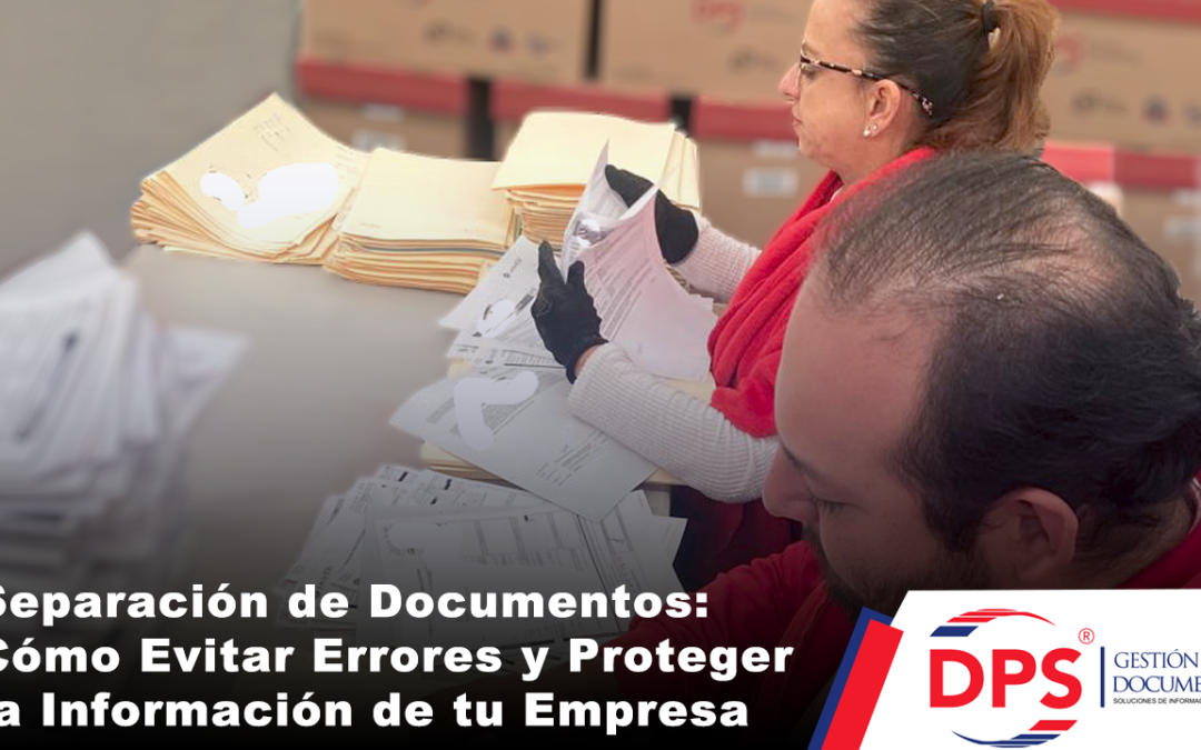 Separación de Documentos: Cómo Evitar Errores y Proteger la Información de tu Empresa